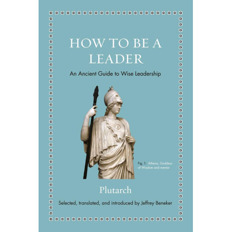 How to Be a Leader: An Ancient Guide to Wise Leadership