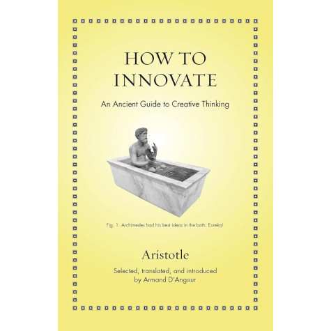 How to Innovate: An Ancient Guide to Creative Thinking