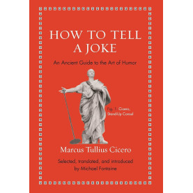 How to Tell a Joke: An Ancient Guide to the Art of Humor