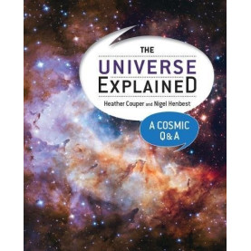 Universe Explained: A Cosmic Q and A Universe Explained: A Cosmic Q and A