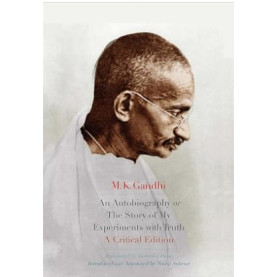 An Autobiography or the Story of My Experiments With Truth An Autobiography or the Story of My Experiments With Truth