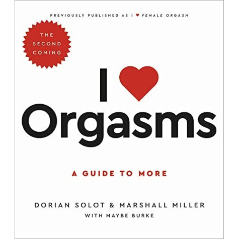 I Love Orgasms: A Guide to More I Love Orgasms: A Guide to More