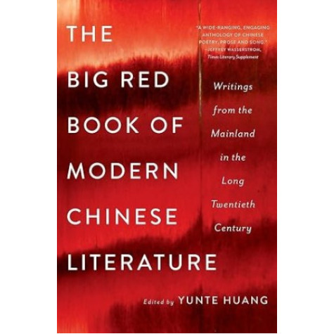 Big Red Book of Modern Chinese Literature : Writings from the Mainland in the Long Twentieth Century