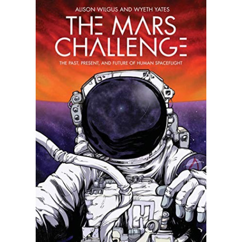 The Mars Challenge: The Past, Present, and Future of Human Spaceflight The Mars Challenge: The Past, Present, and Future of Human Spaceflight