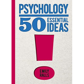 Psychology: 50 Essential Ideas Psychology: 50 Essential Ideas