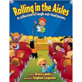 Rolling in the Aisles: A Collection of Laugh-Out-loud Poems Rolling in the Aisles: A Collection of Laugh-Out-loud Poems