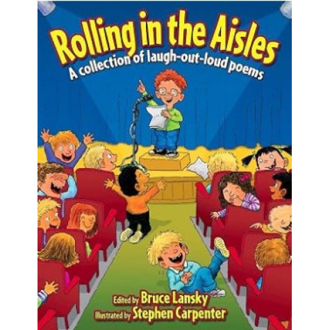 Rolling in the Aisles: A Collection of Laugh-Out-loud Poems Rolling in the Aisles: A Collection of Laugh-Out-loud Poems