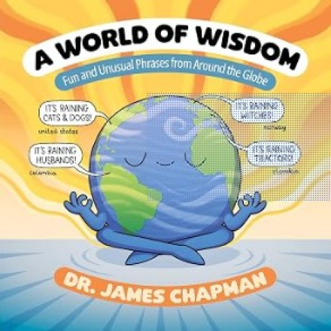 World of Wisdom: Fun and Unusual Phrases from Around the Globe World of Wisdom: Fun and Unusual Phrases from Around the Globe