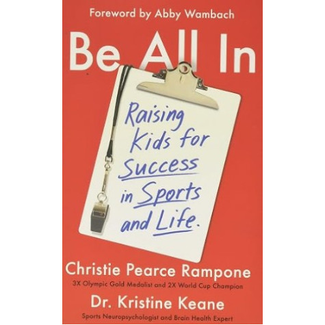 Be All In: Raising Kids for Success in Sports and Life