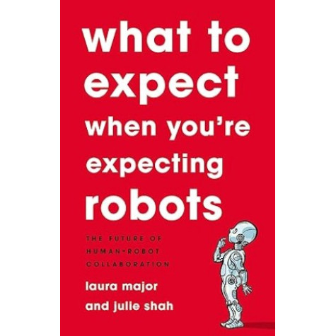 What To Expect When You're Expecting Robots What To Expect When You're Expecting Robots