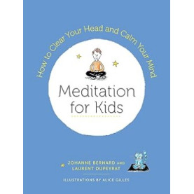 Meditation for Kids: How to Clear Your Head and Calm Your Mind