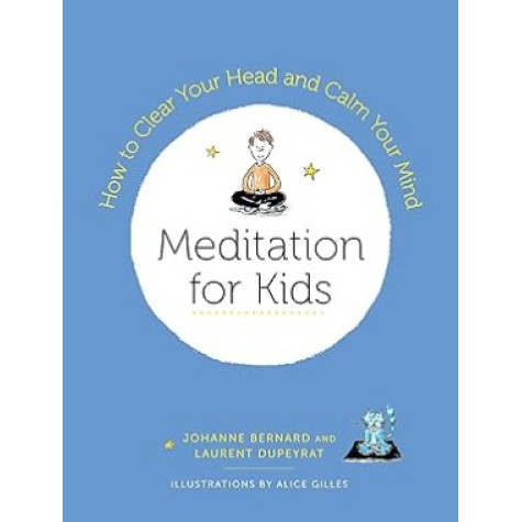 Meditation for Kids: How to Clear Your Head and Calm Your Mind