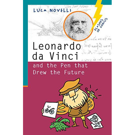 Leonardo da Vinci and the Pen That Drew the Future (Flashes of Genius) Leonardo da Vinci and the Pen That Drew the Future (Flashes of Genius)