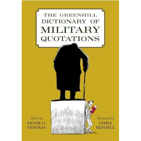 Greenhill Dictionary of Military Quotations Greenhill Dictionary of Military Quotations