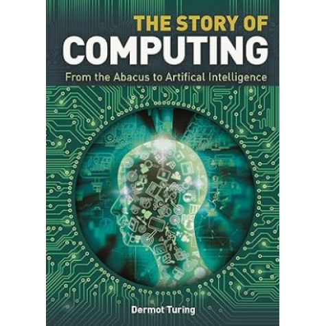 The Story of Computing: From the Abacus to Artificial Intelligence