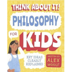 Think about It! Philosophy for Kids Think about It! Philosophy for Kids