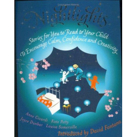 Nightlights: Stories for You to Read to Your Child - to Encourage Calm, Confidence and Creativity Nightlights: Stories for You to Read to Your Child - to Encourage Calm, Confidence and Creativity
