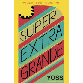 Super Extra Grande: A Novel Super Extra Grande: A Novel