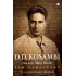 D.D. Kosambi: One Life, Many Worlds