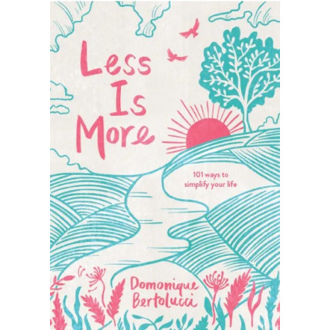 Less Is More: 101 Ways to Simplify Your Life
