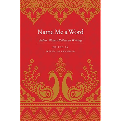 Name Me a Word: Indian Writers Reflect on Writing 
