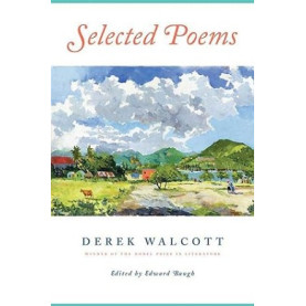 Derek Walcott: Selected Poems Derek Walcott: Selected Poems
