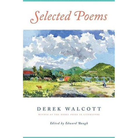 Derek Walcott: Selected Poems Derek Walcott: Selected Poems