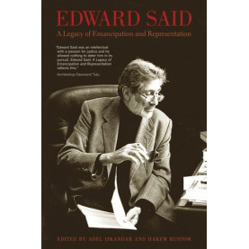 Edward Said: A Legacy of Emancipation & Representation Edward Said: A Legacy of Emancipation & Representation
