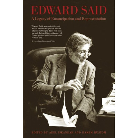Edward Said: A Legacy of Emancipation & Representation Edward Said: A Legacy of Emancipation & Representation