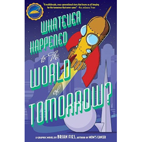 Whatever Happened to the World of Tomorrow? Whatever Happened to the World of Tomorrow?