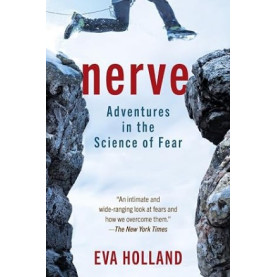 Nerve: Adventures in the Science of Fear Nerve: Adventures in the Science of Fear