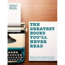 Greatest Books You'll Never Read: Unpublished masterpieces by the world's greatest writers Greatest Books You'll Never Read: Unpublished masterpieces by the world's greatest writers