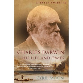 A Brief Guide to Charles Darwin His Life and Times