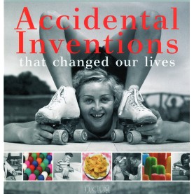 Accidental Inventions That Changed Our Lives