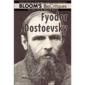 Fyodor Dostoevsky - Bloom's Bio Critiques  