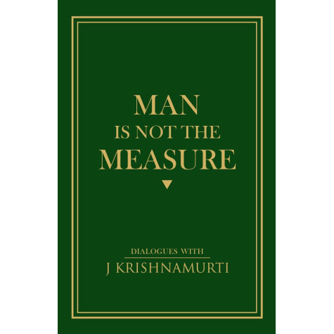 Man Is Not The Measure