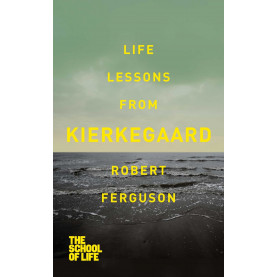 Life Lessons from KIERKEGAARD