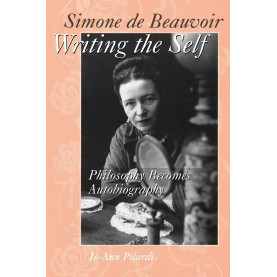 Simone De Beauvoir Writing the Self