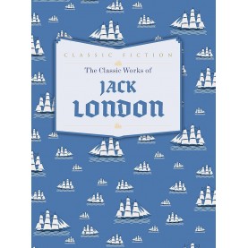 The Classic Works of Jack London