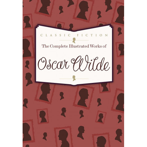 The Complete Illustrated Works Of Oscar Wilde