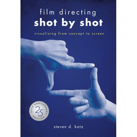 Film Directing: Shot by Shot-Visualizing from Concept to Screen