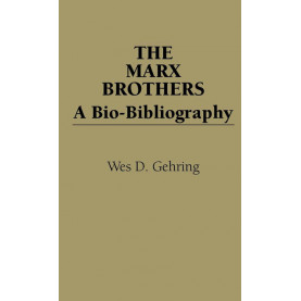 The Marx Brothers : A Bio-Bibliography