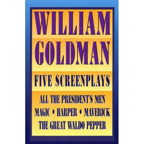 William Goldman: Five Screenplays with Essays