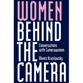 Women Behind the Camera: Conversations with Camerawomen