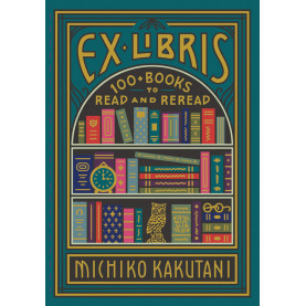 Ex Libris: 100+ Books to Read and Reread