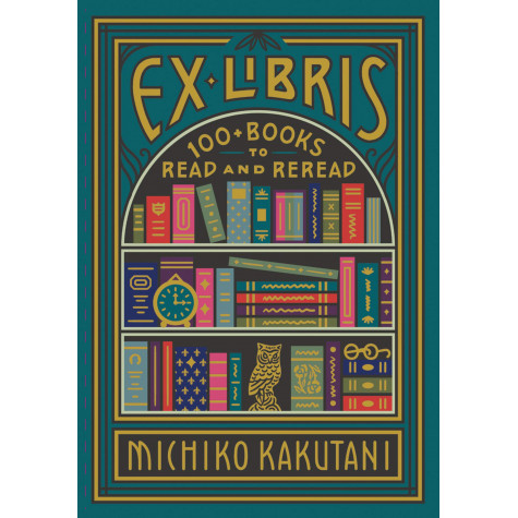 Ex Libris: 100+ Books to Read and Reread