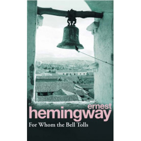 For Whom the Bell Tolls: Ernest Hemingway