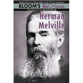 Herman Melville - Bloom's Bio Critiques  