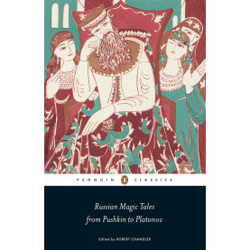 Russian Magic Tales from Pushkin to Platonov