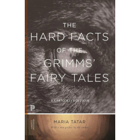 The Hard Facts of the Grimms' Fairy Tales: Expanded Edition